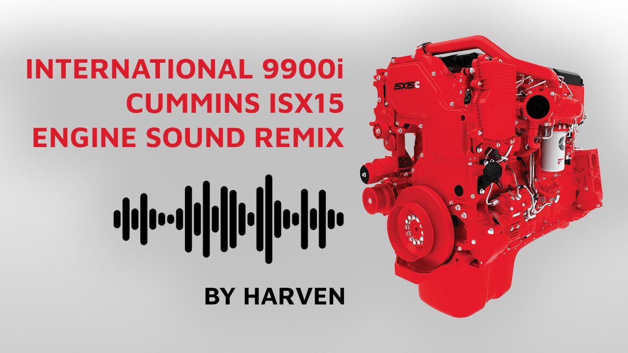International 9900i Cummins ISX15 Engine Sound Remix v1.0